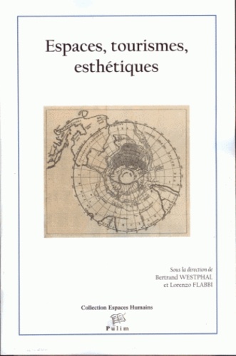 Bertrand Westphal et Lorenzo Flabbi - Espaces, Tourismes, Esthétiques.