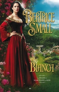 Bertrice Small - Les filles du marchand de soie Tome 1 : Bianca.
