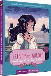 Princesse Aurore et le secret du Roi-Soleil