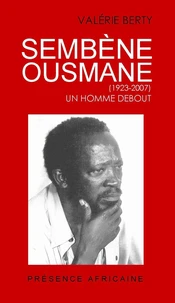 Sembene ousmane - un homme debout