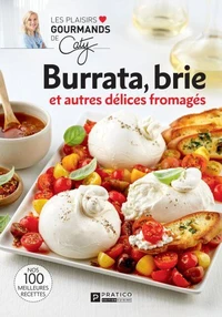 Burrata, brie et autres delices fromages