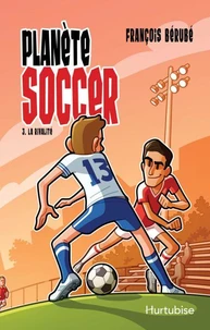 Planete soccer v 03 la rivalite