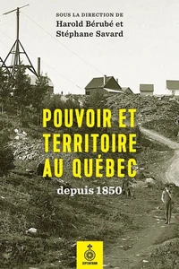 Pouvoir et territoire au quebec depuis 1850