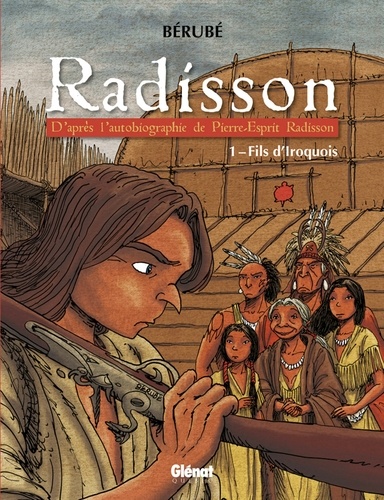 Radisson - Tome 01. Fils d'Iroquois
