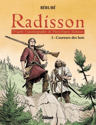 Radisson - Tome 03. Coureurs des bois