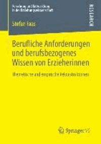 Berufliche Anforderungen und berufsbezogenes Wissen von Erzieherinnen - Theoretische und empirische Rekonstruktionen.