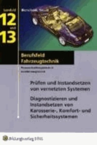 Berufsfeld Fahrzeugtechnik - Lernfeld 12 und 13 - Prüfen und Instandsetzen von vernetzten Systemen; Diagnostizieren und Instandsetzen von Karosserie-, und Komfort- und Sicherheitssystemen.