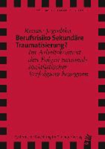 Berufsrisiko Sekundäre Traumatisierung? - Im Arbeitskontext den Folgen nationalsozialistischer Verfolgung begegnen.