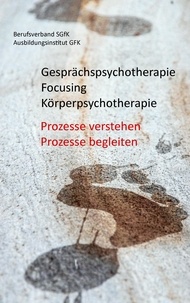  Berufsverband SGfK et  Ausbildungsinstitut GFK - Gesprächspsychotherapie Focusing Körperpsychotherapie - Prozesse verstehen, Prozesse begleiten.