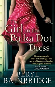 Beryl Bainbridge - The Girl In The Polka Dot Dress.