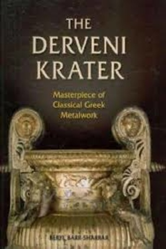Beryl Barr-Sharrar - The Derveni Krater - Masterpiece of Classical Greek Metalwork.