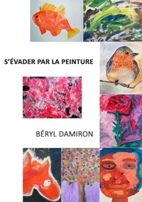 Béryl Damiron - S'évader par la peinture.