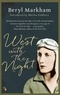 Beryl Markham - West with the Night.