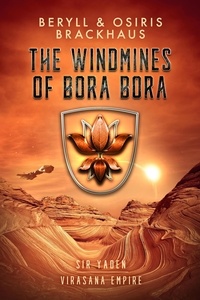  Beryll Brackhaus et  Osiris Brackhaus - The Windmines of Bora Bora - Virasana Empire: Sir Yaden, #2.