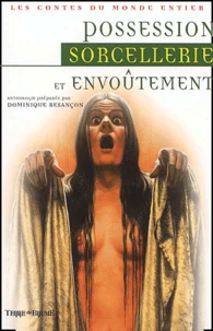 Possession, Sorcellerie Et Envoutement