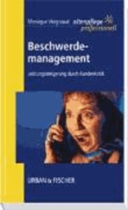 Beschwerdemanagement - Hohe Leistungsfähigkeit durch Kundenkritik. Altenpflege professionell..