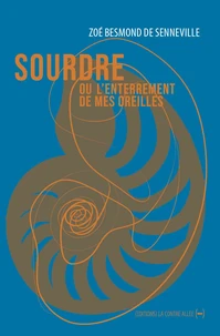 Sourdre ou l'enterrement de mes oreilles