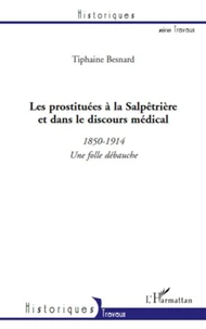 Les prostituées à la Salpêtrière et dans le discours médical