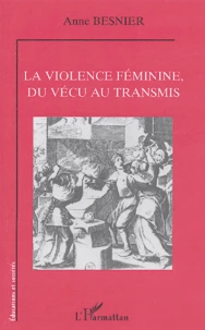 La violence féminine, du vécu au transmis