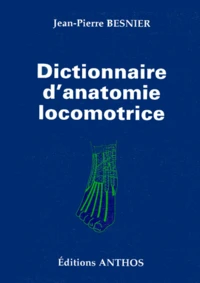 Dictionnaire d'anatomie locomotrice