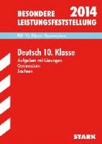 Besondere Leistungsfeststellung Deutsch 10. Klasse 2014 Gymnasium Sachsen - Aufgaben mit Lösungen.