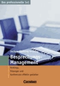 Besprechungs-Management - Meetings, Sitzungen und Konferenzen effektiv gestalten.