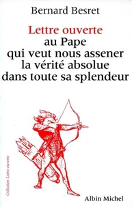 Lettre ouverte au pape qui veut nous asséner la vérité