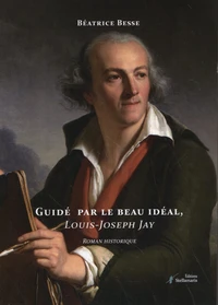 Guidé par le beau idéal, Louis-Joseph Jay