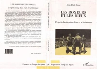 LES BOXEURS ET LES DIEUX. L'esprit du ring dans l'art et la littérature