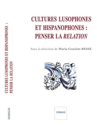 Cultures lusophones et hispanophones : penser la relation