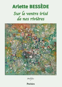 Sur le ventre irisé de nos rivières
