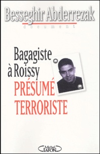Besseghir Abderrezak - Bagagiste à Roissy - Présumé terroriste.