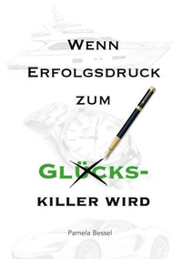 Wenn Erfolgsdruck zum Glückskiller wird