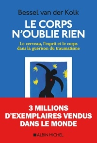 Téléchargez des livres pdf gratuits pour mobile Le corps n'oublie rien  - Le cerveau, l'esprit et le corps dans la guérison du traumatisme (French Edition)