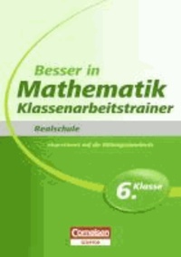 Besser in der Sekundarstufe I Mathematik Realschule: Klassenarbeitstrainer 6. Schuljahr. Übungsbuch.
