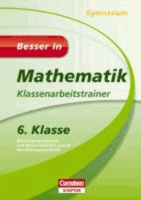 Besser in Mathematik - Klassenarbeitstrainer Gymnasium 6. Klasse.