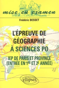L'Epreuve De Geographie A Science Po. Iep De Paris Et Province, Entree En 1ere Et 2eme Annee