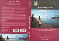 Eau, Terre et vie : communication participative pour le développement et gestion des ressources naturelles