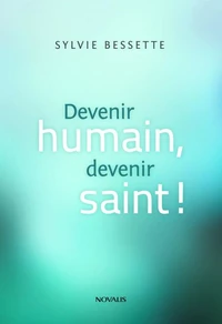 Devenir humain, devenir saint !