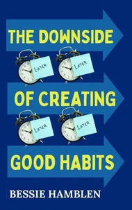 The Downside of Creating Good Habits
