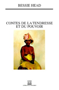 Bessie Head - Contes De La Tendresse Et Du Pouvoir.