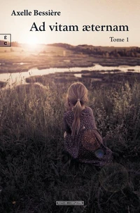 Ad vitam aeternam Tome 1