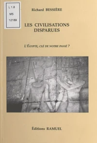 Les Civilisations Disparues. L'Egypte, Cle De Notre Passe ?