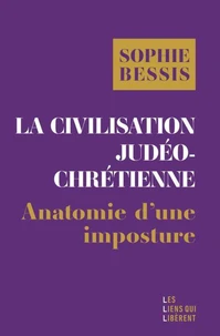 La civilisation judéo-chrétienne : anatomie d'une imposture