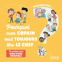 Explique-moi... Pourquoi mon copain veut toujours être le chef ?