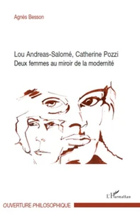 Lou Andreas-Salomé, Catherine Pozzi : Deux femmes au miroir de la modernité