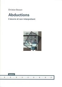 Adductions suivi de L'oeuvre et son interprétant