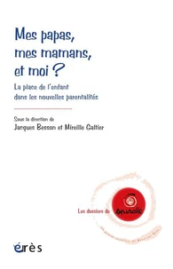 Mes papas, mes mamans, et moi ?
