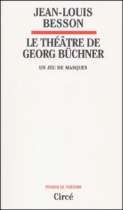 Le Theatre De Georg Buchner. Un Jeu De Masques