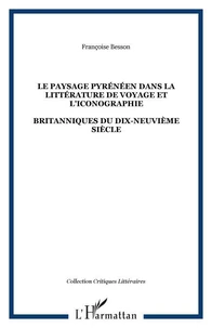LE PAYSAGE PYRENEEN DANS LA LITTERATURE DE VOYAGE ET L'ICONOGRAPHIE BRITANNIQUES DU 19EME SIECLE